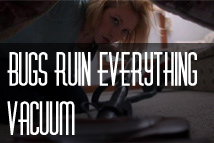 Bugs Ruin Everything - Vacuum